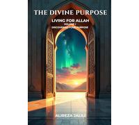 The Divine Purpose: Living for Allah: A 40-Day Journey to Discover Your True Mission in Life