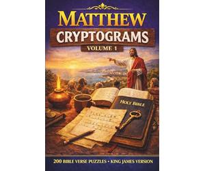 The Divine Puzzles: Matthew Cryptograms Vol. 1: 200 KJV Bible Verse Puzzles; A Randomized Collection of King James Version Gospel Cryptograms for Spiritual Reflection and Cognitive Health