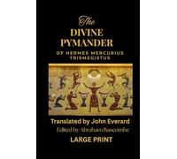 The Divine Pymander of Hermes Mercurius Trismegistus (Large Print Edition)