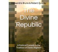 The Divine Republic: A Political Comedy in the Tradition of Dante Alighieri