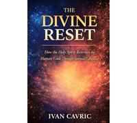 The Divine Reset: How the Holy Spirit Rewrites the Human Code Through Spiritual Language