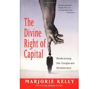 The Divine Right of Capital: Dethroning the Corporate Aristocracy