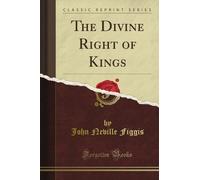 The Divine Right of Kings (Classic Reprint)