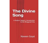 The Divine Song: A Modern Seeker's Introduction to the Bhagavad Gita