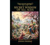 The Divine Sophia: Secret Wisdom of All Ages