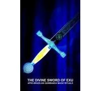The Divine Sword Of Exu, Afro-Brazilian Quimbanda Magic Rituals