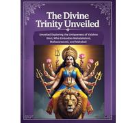 The Divine Trinity Unveiled: Exploring the Uniqueness of Vaishno Devi, Who Embodies Mahalakshmi, Mahasarasvati, and Mahakali