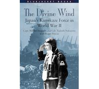 The Divine Wind: Japan's Kamikaze Force in World War II