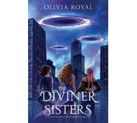 The Diviner Sisters: A Witch Trio's Journey Beyond Dreams Paperback Book By Olivia Royal