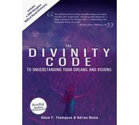 The Divinity Code to Understanding Your Dreams and Visions by Adam F. Thompson