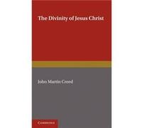 The Divinity of Jesus Christ - John Martin Creed - Cambridge University Press - Livre en Anglais - Paperback John Martin CreedJohn Martin Creed (Auteur)