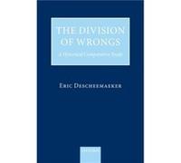 The Division of Wrongs by Descheemaeker Eric Lecturer in Law at the University of Bristol previously Fellow and Tutor in Law at St Catherines College Oxfo Eric Descheemaeker (Auteur)