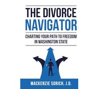 The Divorce Navigator: Charting Your Path to Freedom in Washington State