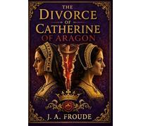 The Divorce of Catherine of Aragon
