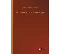 The Divorce Of Catherine Of Aragon