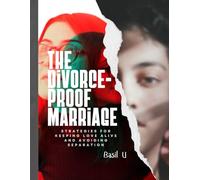 The Divorce Proof Marriage: Strategies for Keeping Love Alive and Avoiding Separation