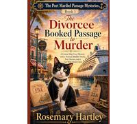 The Divorcee Booked Passage to Murder: A Cruise Ship Cozy Mystery with a Framed Midlife Sleuth, Port Secrets, and a Cat Who Steals Clues