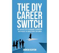 The DIY Career Switch: 35 Ways To Change Careers Without a Masters or MBA