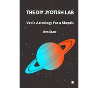 The DIY Jyotish Lab: Vedic Astrology For a Skeptic