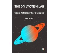 The DIY Jyotish Lab: Vedic Astrology For a Skeptic