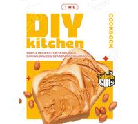 The DIY Kitchen Cookbook: Simple Recipes for Homemade Dough, Sauces, Seasonings, and More