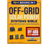 The DIY Off-Grid Solar Power Systems Bible: Install Panels with Confidence, Choose Better Kits, Size Batteries, and Plan for Home, RV, and Air Conditioner Use