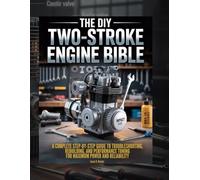 The DIY Two-Stroke Engine Bible: A Complete, Step-by-Step Guide to Troubleshooting, Rebuilding, and Performance Tuning for Maximum Power and Reliability.