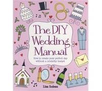 The DIY Wedding Manual by Lisa Sodeau Sodeau, Lisa (Auteur)