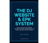The DJ Website & EPK System: Build a Cleaner Artist Website, Stronger EPK, Better Booking Page, and More Professional Online Presence