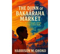 The Djinn of Bakaaraha Market: Where shadows bargain, and the price of survival is never small