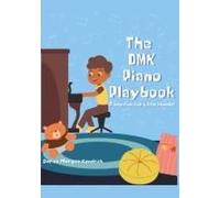 The Dmk Piano Playbook: Piano Fun For Little Hands: Discover The Joy Of Music With Easy Lessons And Activities