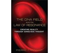 Pierre Franckh – The Dna Field And The Law Of Resonance – Broché