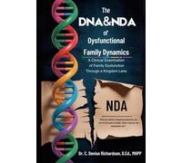 The DNA & NDA of Dysfunctional Family Dynamics: A Clinical Examination of Family Dysfunction Through a Kingdom Lens