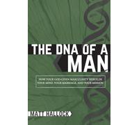 The DNA of a Man: How Your God-Given Masculinity Rebuilds Your Mind, Your Marriage, and Your Mission
