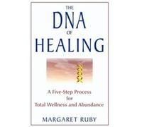 The DNA of Healing A Five Step Process for Total Wellness and Abundance by Margaret Ruby Margaret Ruby (Auteur)