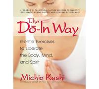 Michio Kushi – The Do-In Way – Exercices doux pour libérer le corps, l'esprit et l'âme
