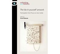 The 'Do-It-Yourself' Artwork: Participation from Fluxus to New Media