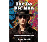 THE DO OR DIE MAN: Adventures of Dave Harrill
