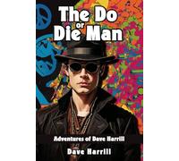 THE DO OR DIE MAN: Adventures of Dave Harrill