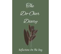 The Do-Over Diary: A Daily Space to Reflect, Revise and Remember What Matters Most