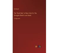 The "Dock Rats" Of New York; Or, The Smuggler Band's Last Stand