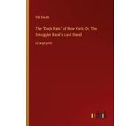 The "Dock Rats" Of New York; Or, The Smuggler Band's Last Stand