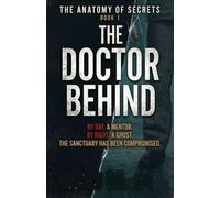 The doctor behind: A Gripping Medical Thriller and Secret Identity Suspense