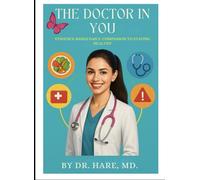 THE DOCTOR IN YOU: EVIDENCE-BASED DAILY COMPANION TO STAYING HEALTHY BY DR.HARE,MD.