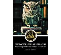 The doctor looks at literature: Unveiling the Minds Behind Literary Masterpieces: A Psychological and Biographical Critique