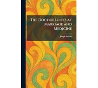 The Doctor Looks at Marriage and Medicine