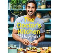 The Doctor s Kitchen: Supercharge Your Health With 100 Delicious Everyday Recipes