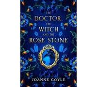 The Doctor, The Witch And The Rose Stone