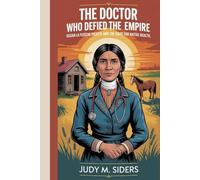 The Doctor Who Defied The Empire: Susan La Flesche Picotte and the Fight for Native Health