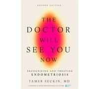 The Doctor Will See You Now, Second Edition Recognizing and Treating Endometriosis - Tamer Seckin MD - Turner - ebook (ePub) - Livre